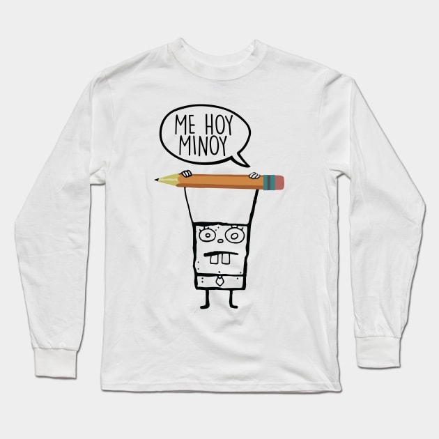 Me Hoy Minoy Long Sleeve T-Shirt by mariansar